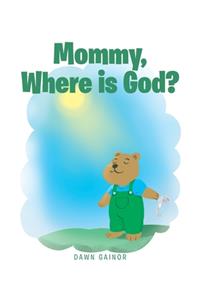 Mommy, Where is God?