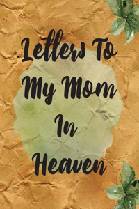 Letters To My Mom In Heaven