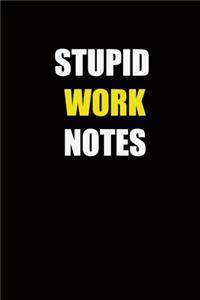 Stupid Work Notes