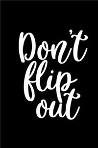 Don't Flip Out