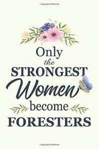 Only The Strongest Women Become Foresters