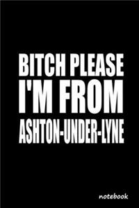 Bitch Please I'm From Ashton-under-Lyne