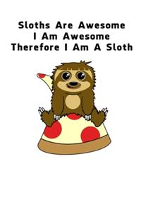 Sloths Are Awesome - I Am Awesome - Therefore I Am A Sloth