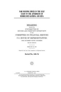 Fair housing issues in the Gulf Coast in the aftermath of Hurricanes Katrina and Rita
