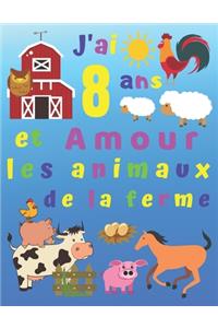 J'ai 8 ans et Amour les animaux de la ferme