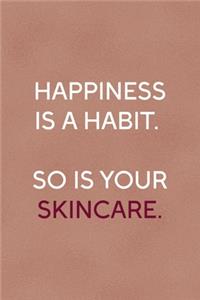 Happiness Is A Habit. So Is Your Skincare.