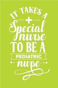 It Takes A Special Nurse To Be A Pediatric Nurse