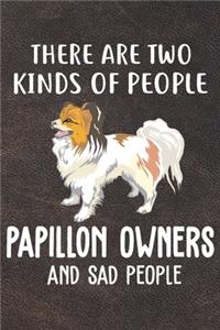 There Are Two Kinds Of People Papillon Owners And Sad People