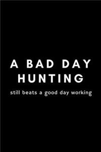 A Bad Day Hunting Still Beats A Good Day Working