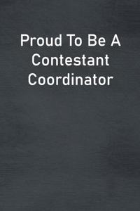 Proud To Be A Contestant Coordinator