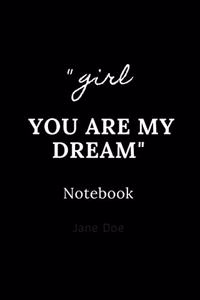 girl you are my dream notebook