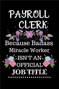 Payroll clerk Because Badass Miracle Worker Isn't an Official Job Title