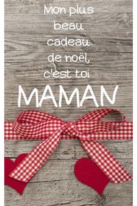 Mon plus beau cadeau de noël, c'est toi maman