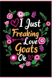 I Just Freaking Love Goats Ok