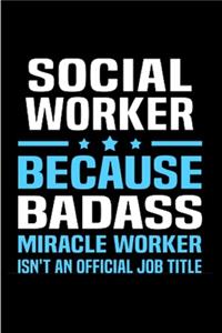 Social worker because badass miracle worker isn't an official job title