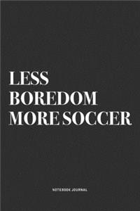 Less Boredom More Soccer