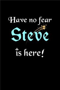 Have No Fear, Steve Is Here