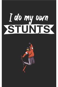 I do my own stunts