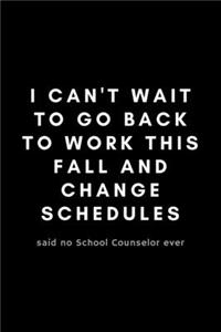 I Can't Wait To Go Back To Work This Fall And Change Schedules