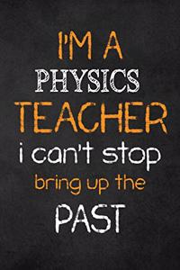 I'M A Physics TEACHER I CAN'T STOP BRING UP THE PAST