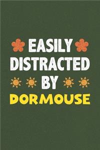 Easily Distracted By Dormouse