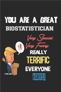 You Are A Great Biostatistician Very Special. Very Funny. Really Terrific Everyone Agrees!