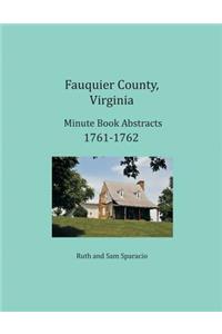 Fauquier County, Virginia Minute Book Abstracts 1761-1762