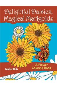 Delightful Daisies, Magical Marigolds