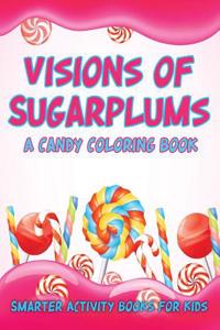Visions of Sugarplums, a Candy Coloring Book