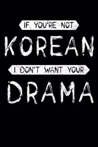 If You're Not Korean I Don't Want Your Drama