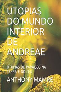 Utopias Do Mundo Interior de Andreae