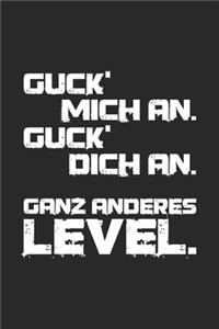 Guck' mich an. guck' dich an. Ganz anderes Level