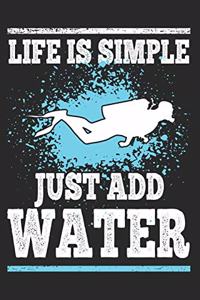 Life is Simple Just Add Water