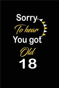 Sorry To hear You got Old 18