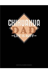 Chihuahua Dad Life Is Ruff
