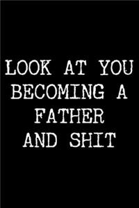 Look at You Becoming a Father and Shit