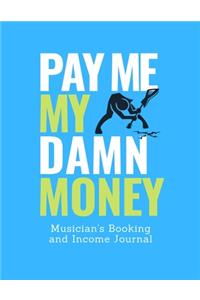 Pay Me My Damn Money: Musician's Booking and Income Journal