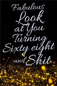 Fabulous Look at You Turning Sixty Eight and Shit
