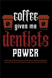COFFEE gives me dentists power