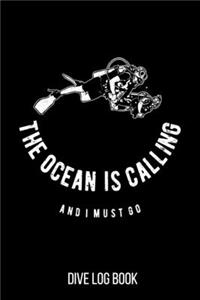 Dive Log Book The Ocean Is Calling And I Must Go