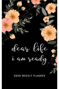 Dear Life I Am Ready 2020 Weekly Planner