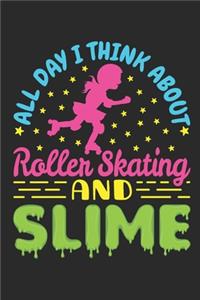 All Day I Think About Roller Skating and Slime