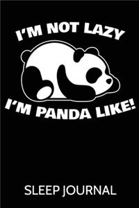 I'm Not Lazy I'm Panda Like Sleep Journal
