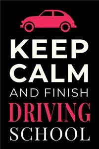 Keep Calm and Finish Driving School