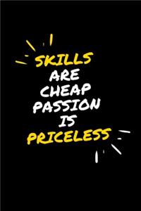 Skills are Cheap Passion is Priceless