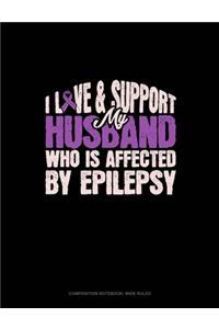 I Love & Support My Husband Who Is Affected By Epilepsy
