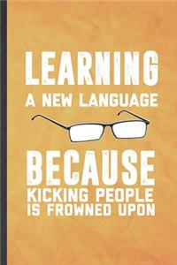 Learning a New Language Because Kicking People Is Frowned Upon