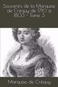 Souvenirs de la Marquise de Créquy de 1710 à 1803 - Tome 3