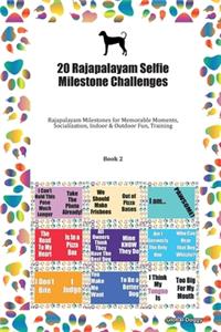 20 Rajapalayam Selfie Milestone Challenges: Rajapalayam Milestones for Memorable Moments, Socialization, Indoor & Outdoor Fun, Training Book 2