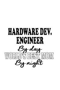 Hardware Dev. Engineer By Day World's Best Mom By Night